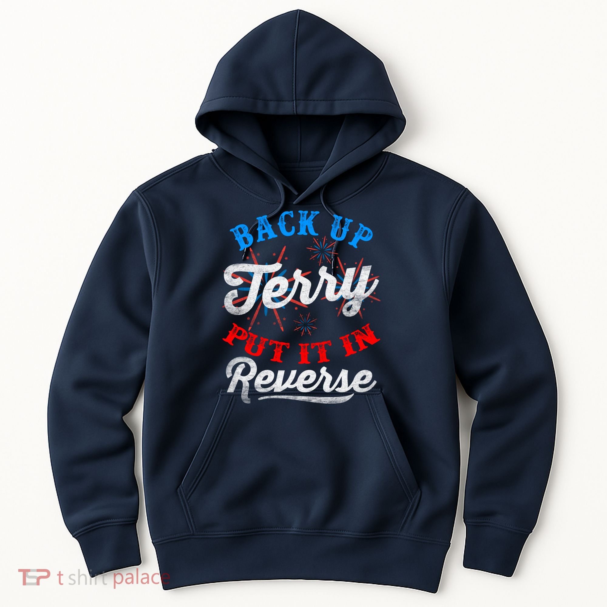 Back Up Terry Put It In Reverse Firework Funny 4th Of July Hoodie