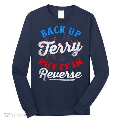 Back Up Terry Put It In Reverse Firework Funny 4th Of July Long Sleeve Shirt