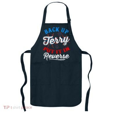 Back Up Terry Put It In Reverse Firework Funny 4th Of July Apron
