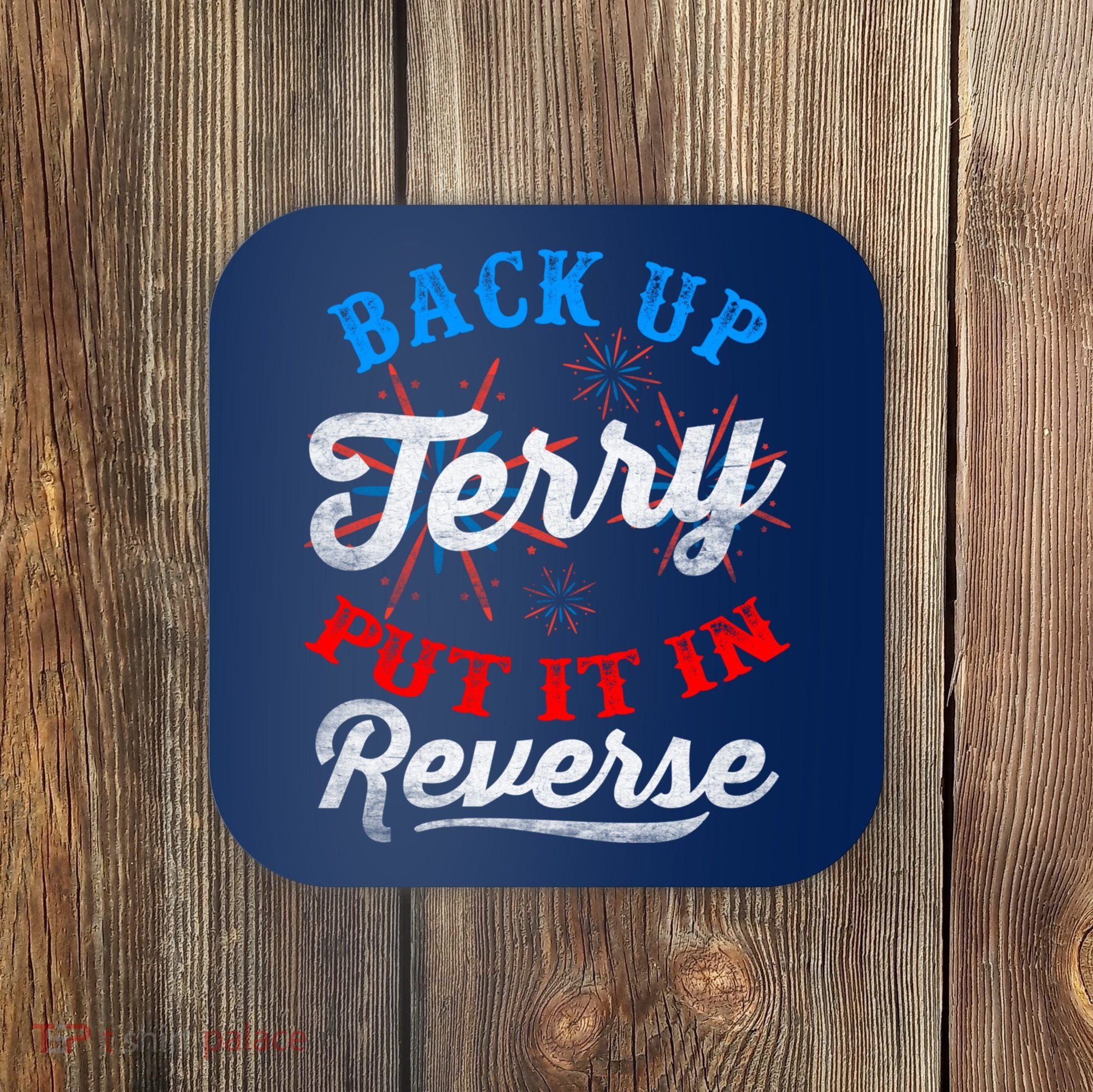 Back Up Terry Put It In Reverse Firework Funny 4th Of July Coaster
