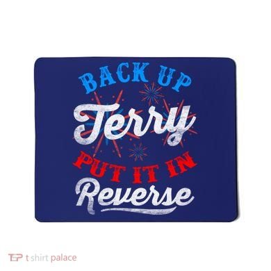 Back Up Terry Put It In Reverse Firework Funny 4th Of July Mousepad
