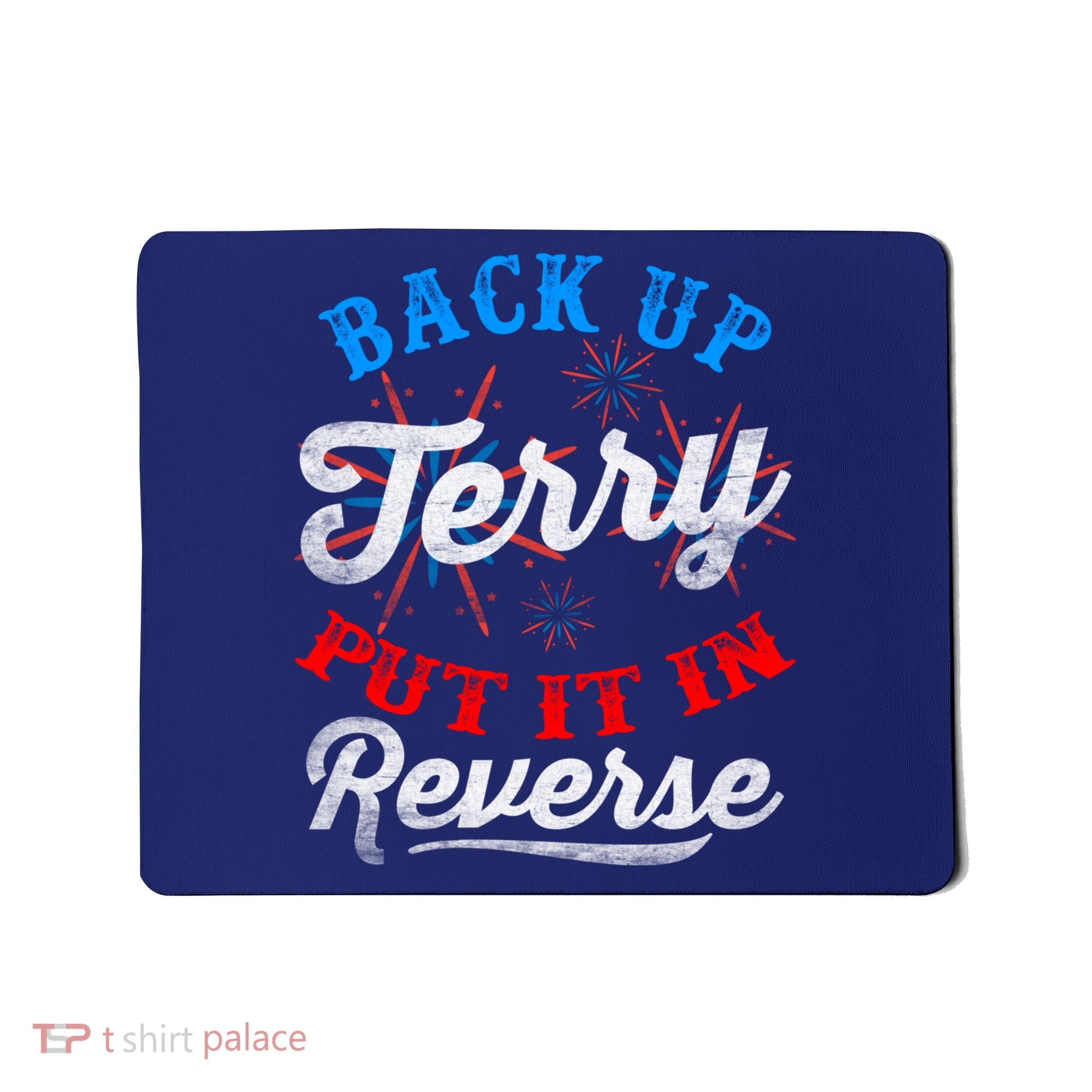 Back Up Terry Put It In Reverse Firework Funny 4th Of July Mousepad