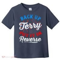 Back Up Terry Put It In Reverse Firework Funny 4th Of July Toddler T-Shirt thumb 0