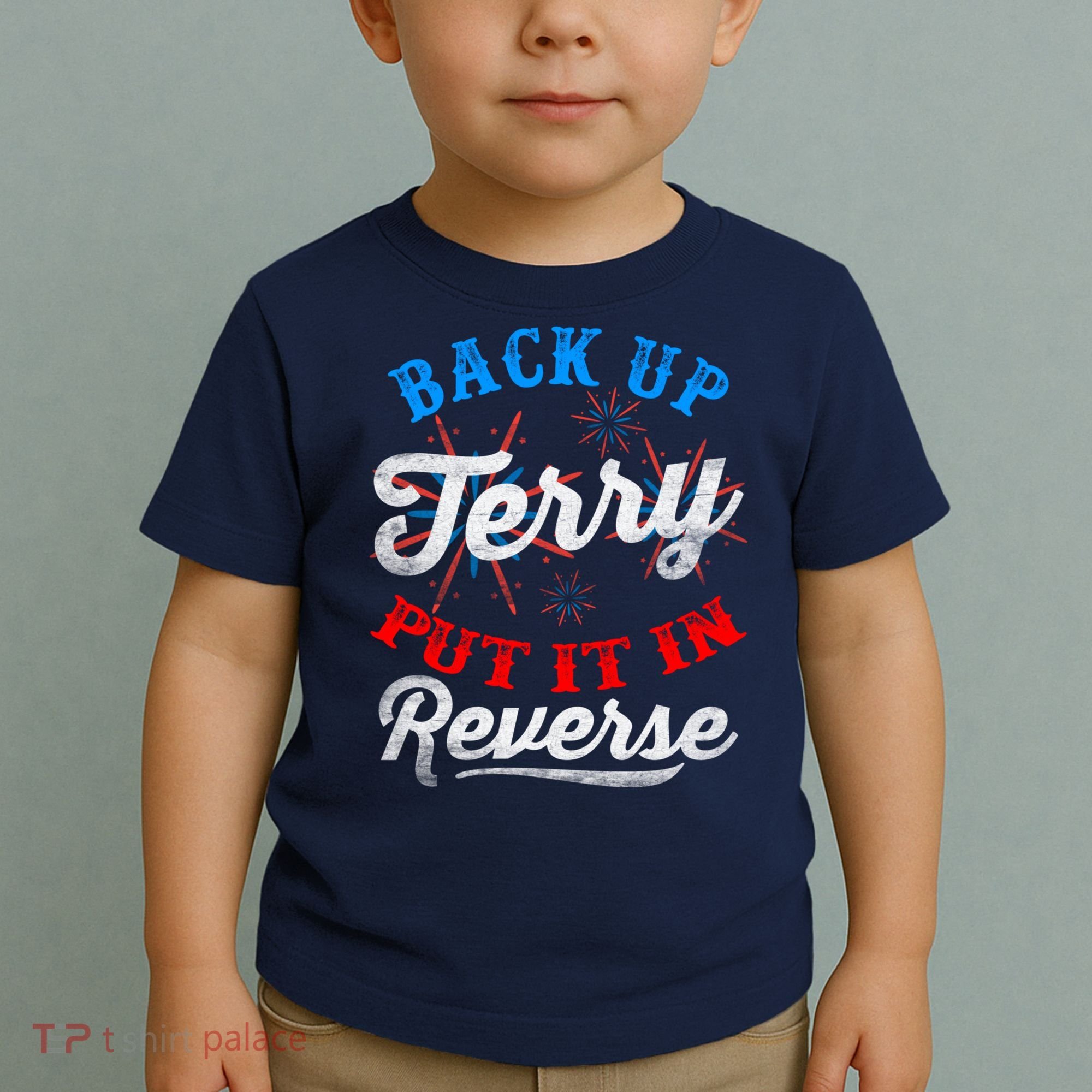 Back Up Terry Put It In Reverse Firework Funny 4th Of July Toddler T-Shirt