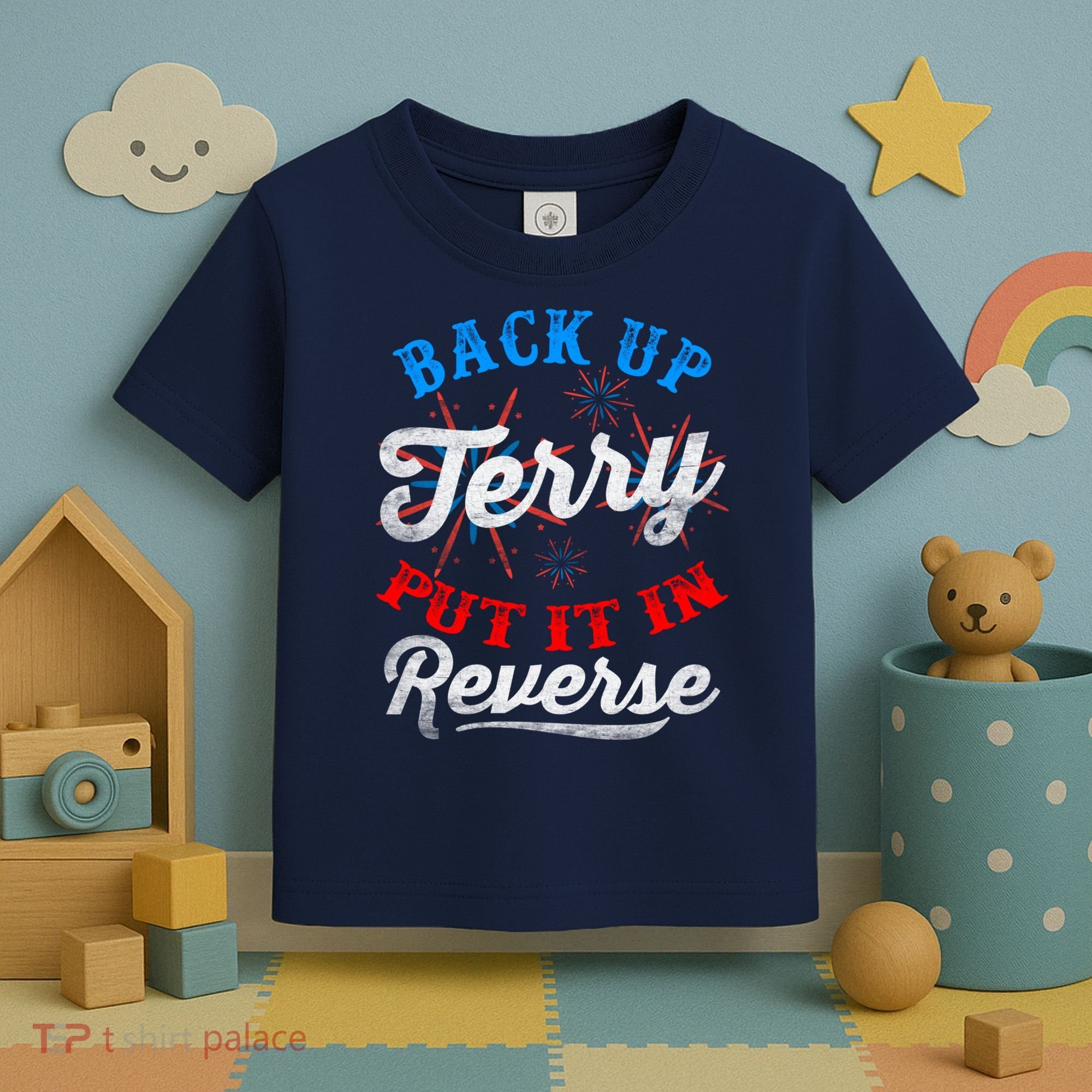Back Up Terry Put It In Reverse Firework Funny 4th Of July Toddler T-Shirt