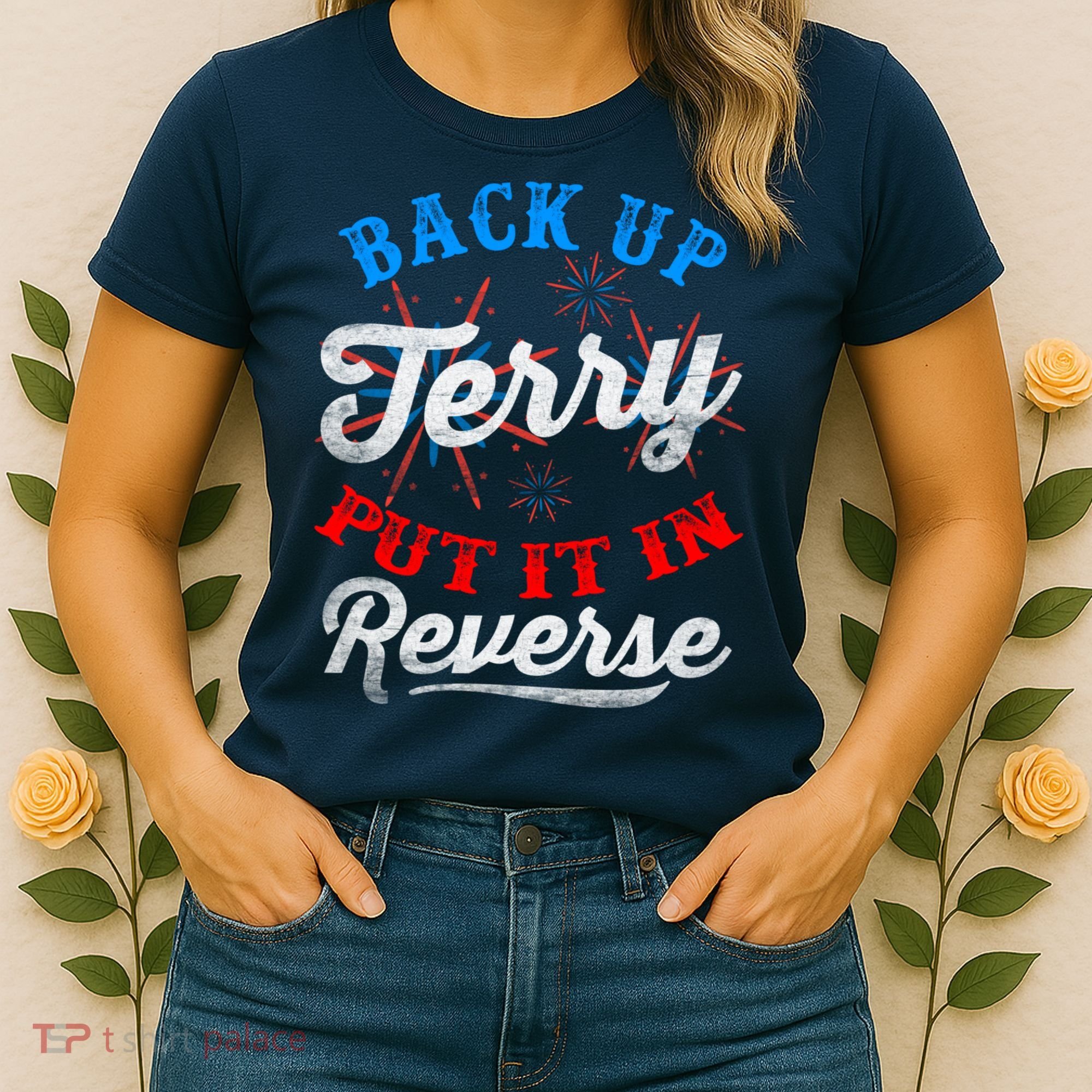 Back Up Terry Put It In Reverse Firework Funny 4th Of July Women's T-Shirt