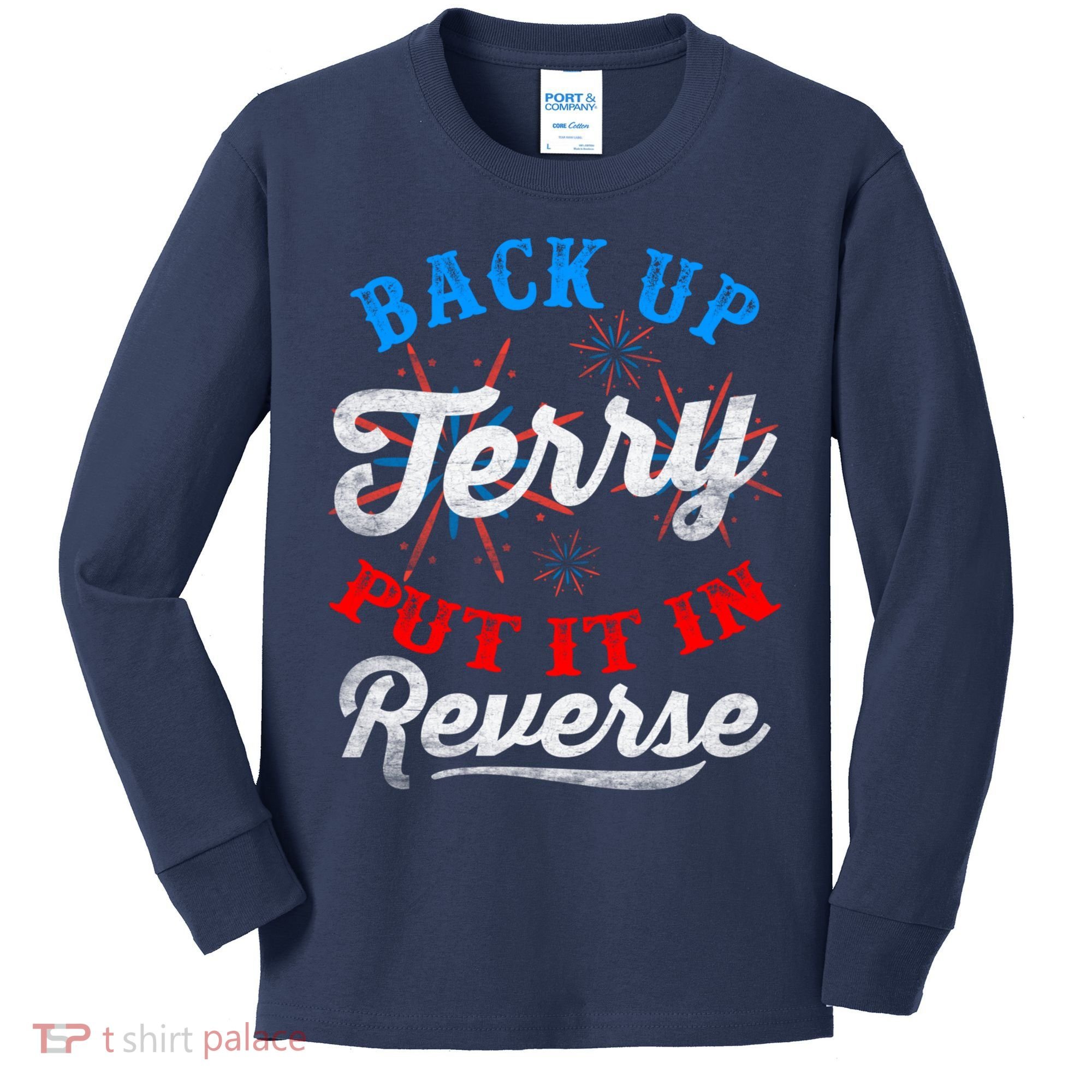 Back Up Terry Put It In Reverse Firework Funny 4th Of July Kids Long Sleeve Shirt