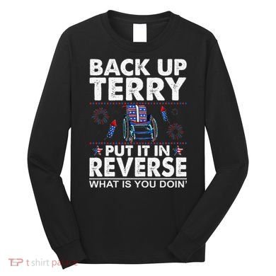 Back Up Terry Put It In Reverse Firework Funny 4th Of July Long Sleeve Shirt