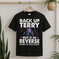 Back Up Terry Put It In Reverse Firework Funny 4th Of July T-Shirt thumb 2