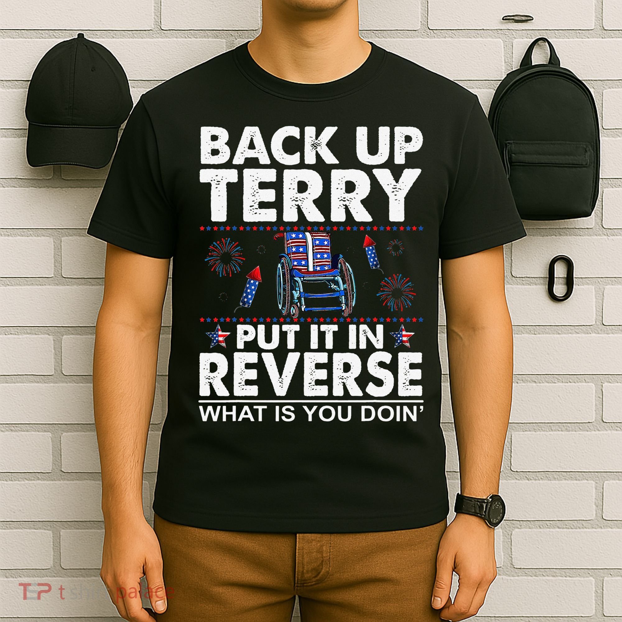 Back Up Terry Put It In Reverse Firework Funny 4th Of July T-Shirt