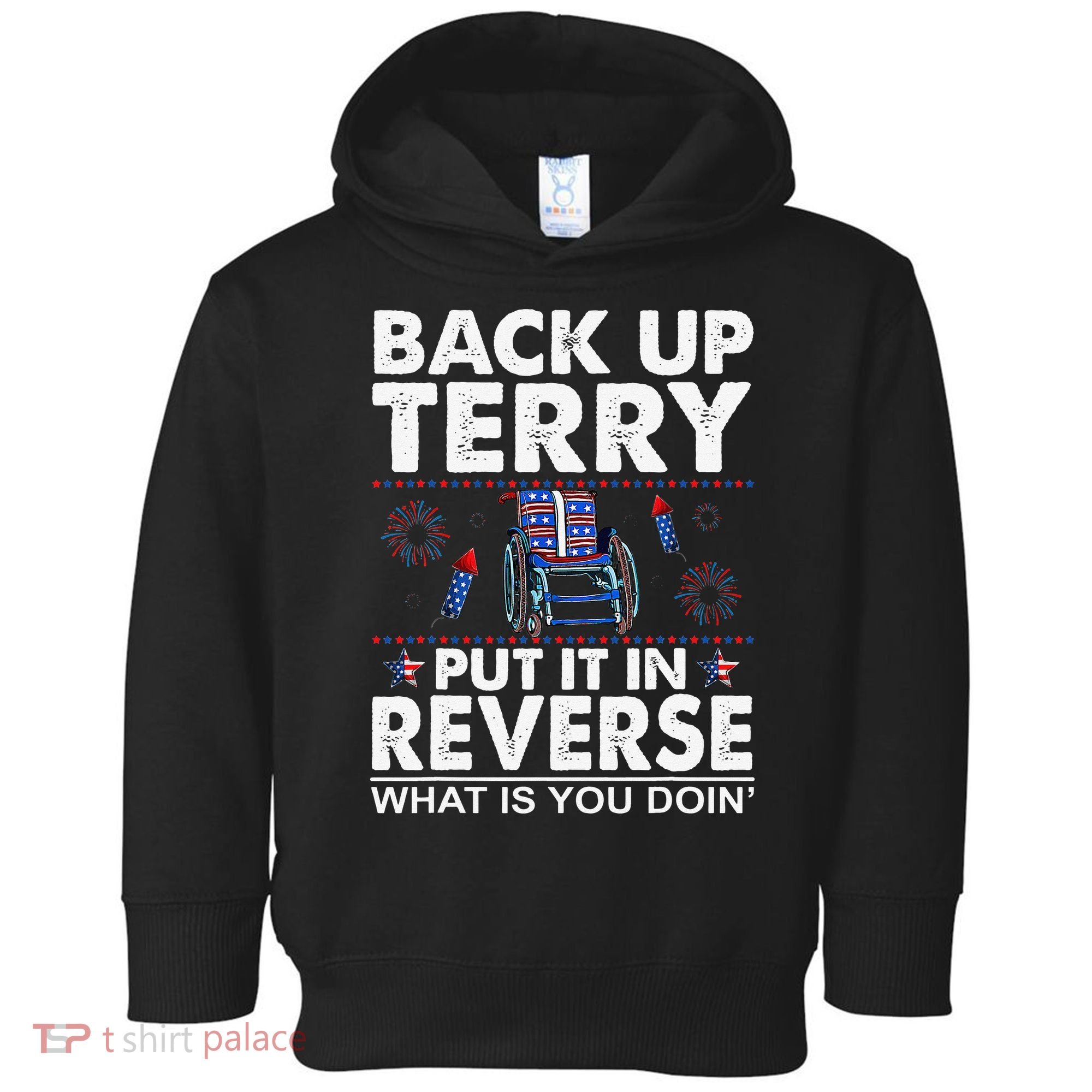 Back Up Terry Put It In Reverse Firework Funny 4th Of July Toddler Hoodie
