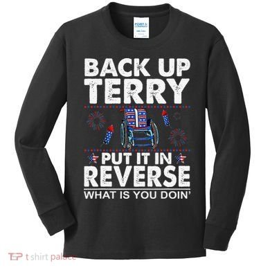 Back Up Terry Put It In Reverse Firework Funny 4th Of July Kids Long Sleeve Shirt