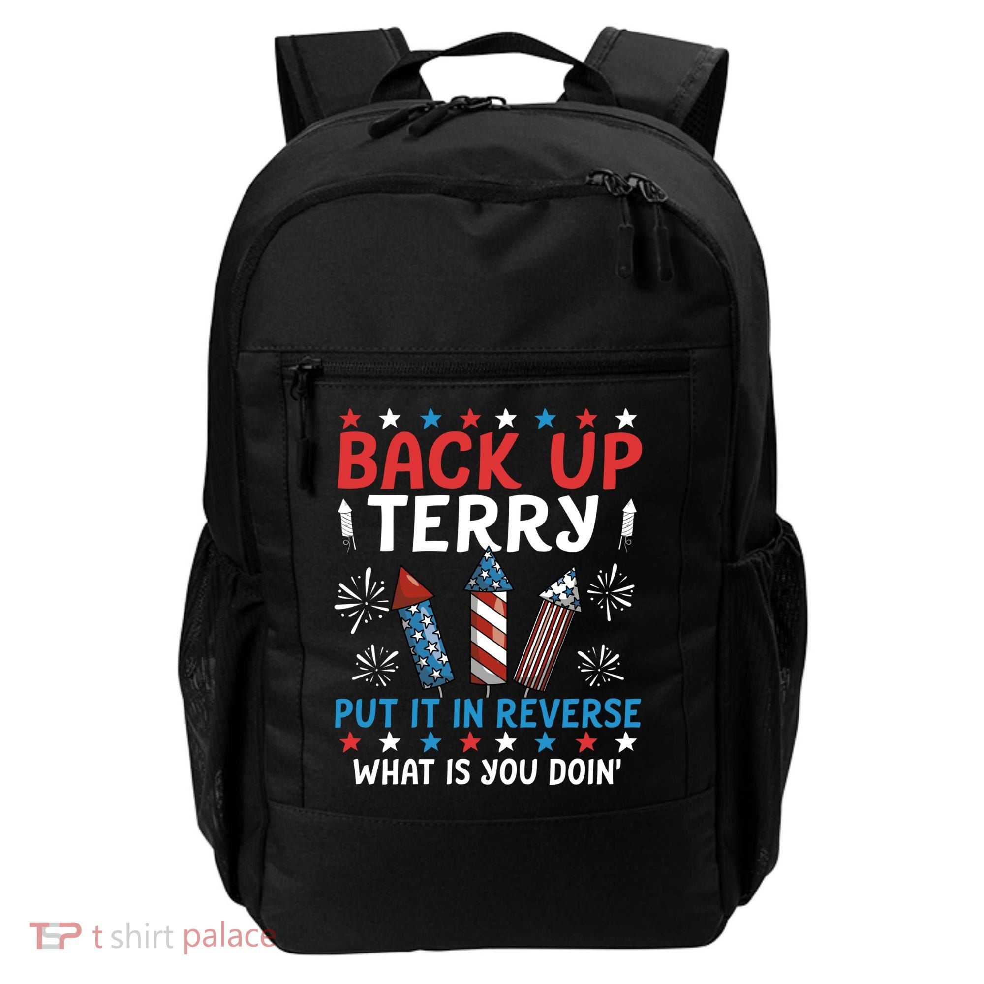 Back Up Terry Put It In Reverse July 4th Of July Fireworks Backpack