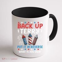 Back Up Terry Put It In Reverse July 4th Of July Fireworks Coffee Mug thumb 1
