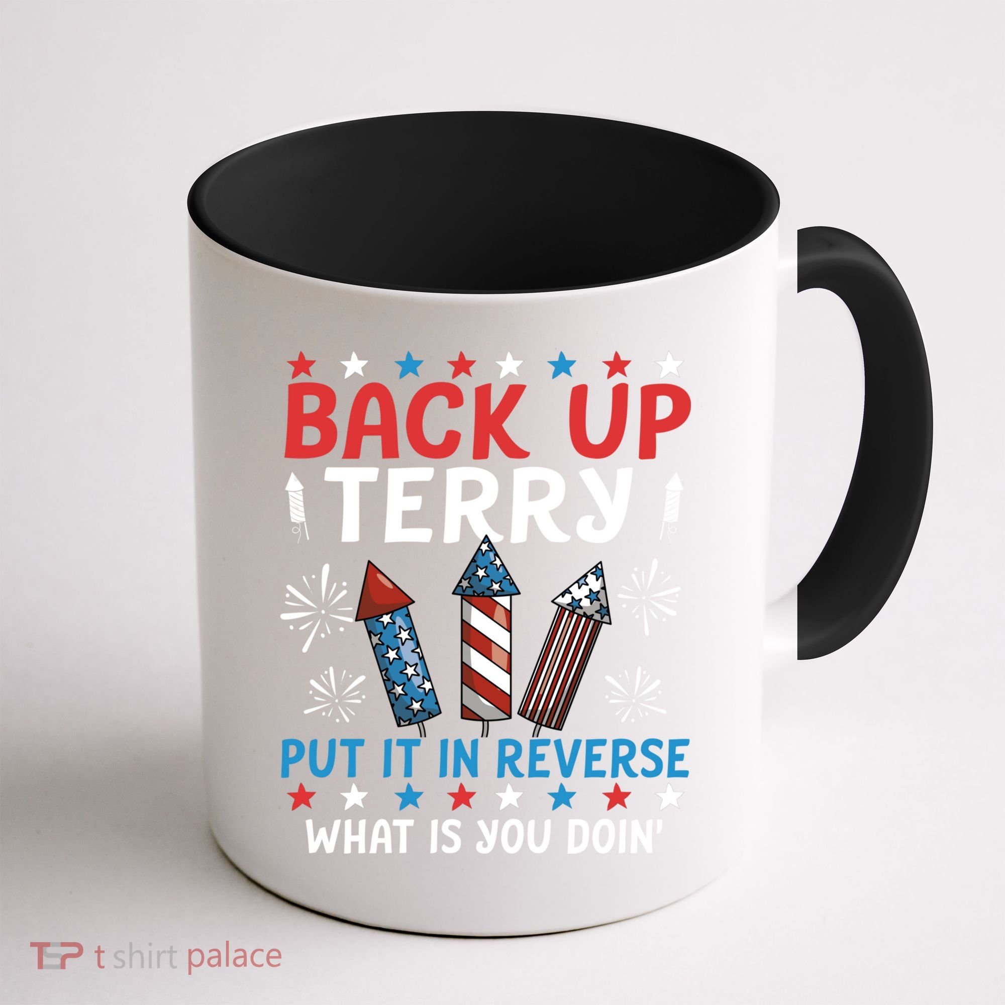 Back Up Terry Put It In Reverse July 4th Of July Fireworks Coffee Mug