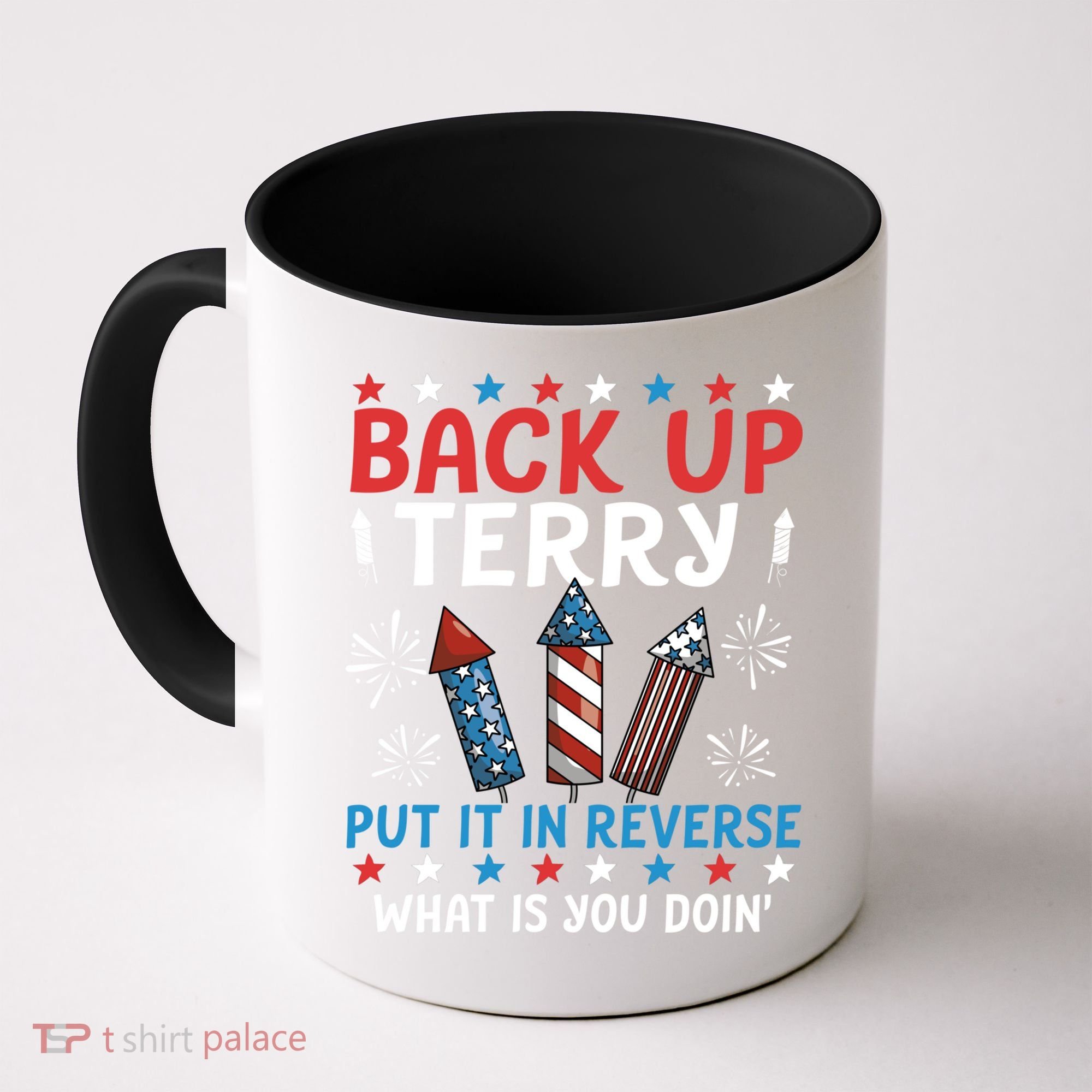 Back Up Terry Put It In Reverse July 4th Of July Fireworks Coffee Mug