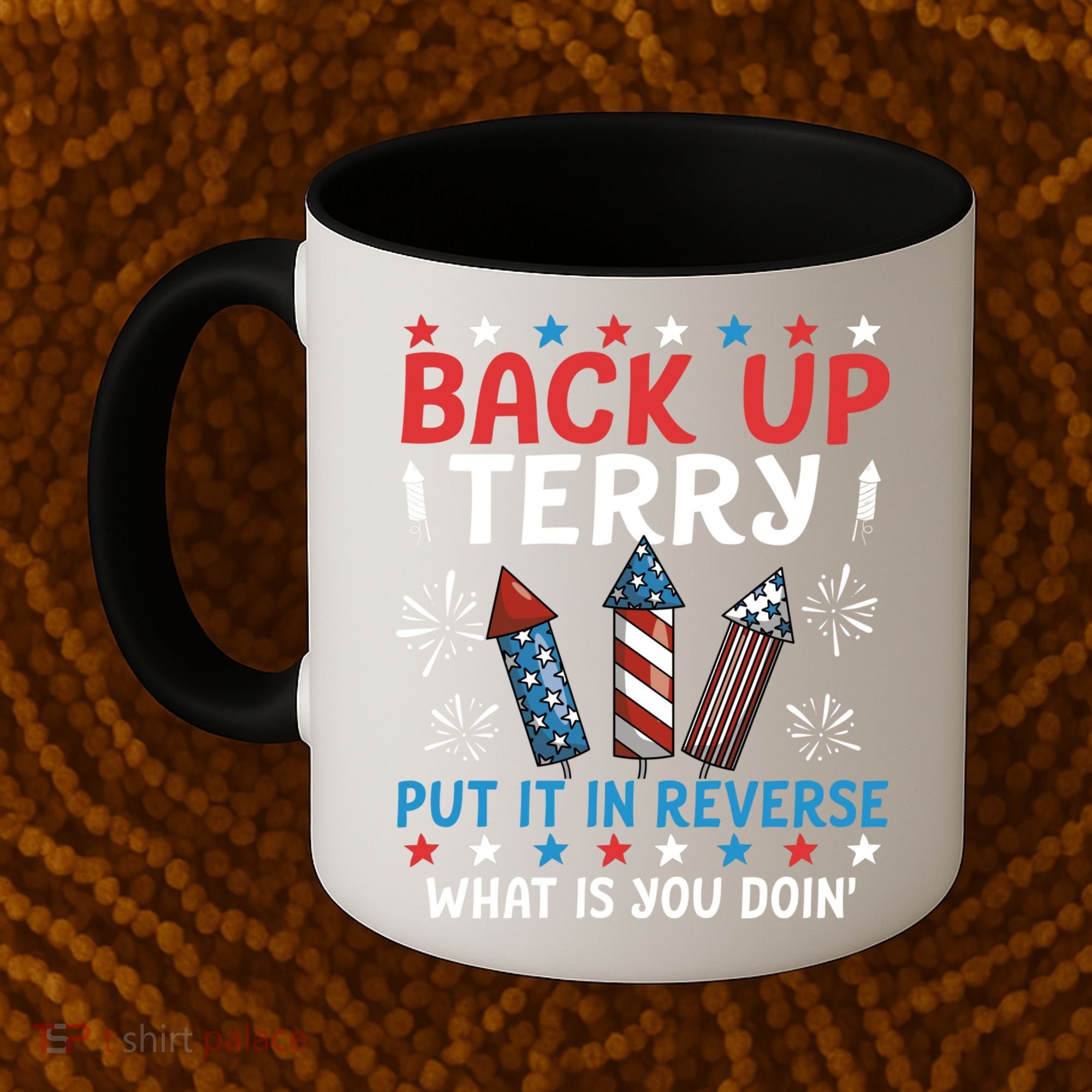 Back Up Terry Put It In Reverse July 4th Of July Fireworks Coffee Mug