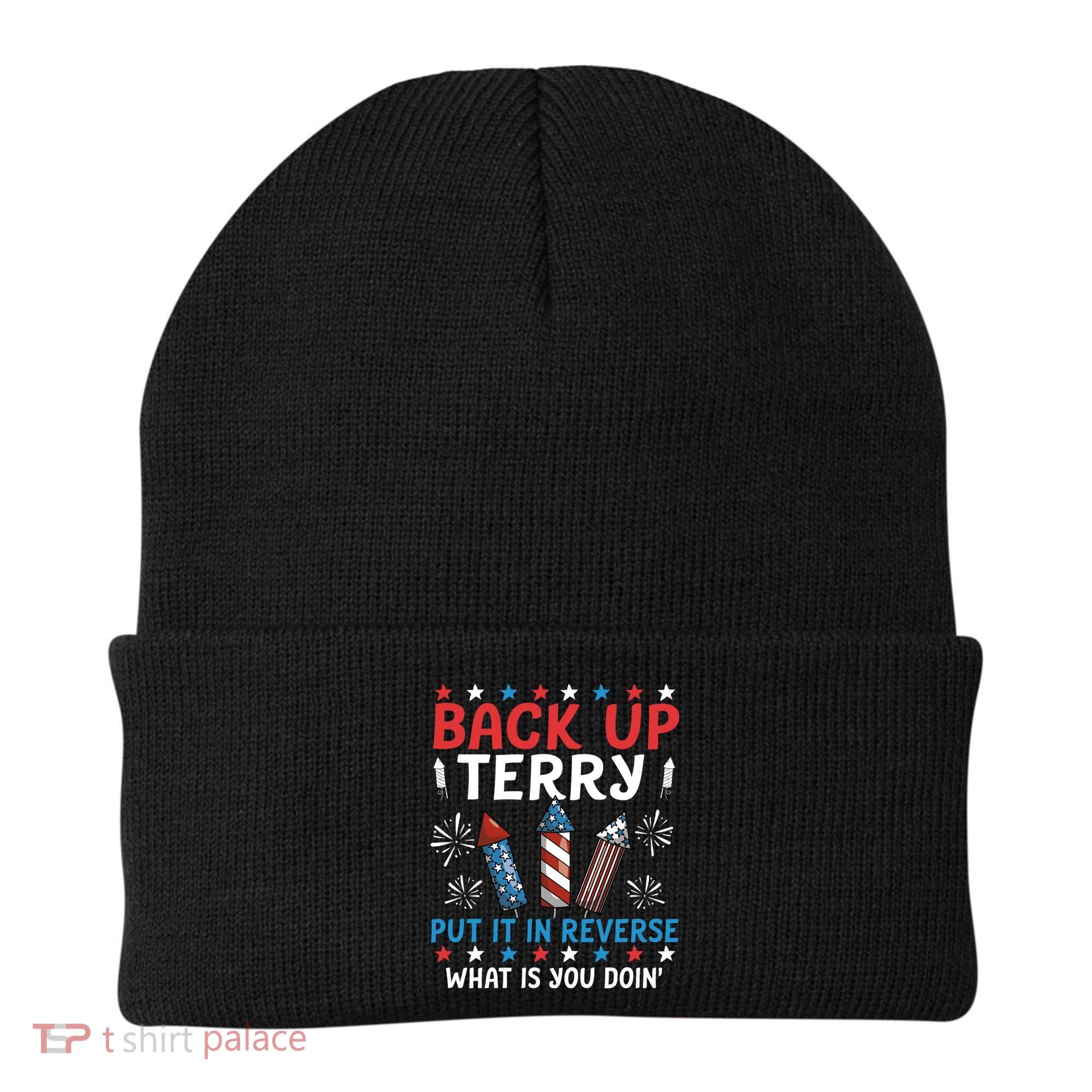 Back Up Terry Put It In Reverse July 4th Of July Fireworks Beanie