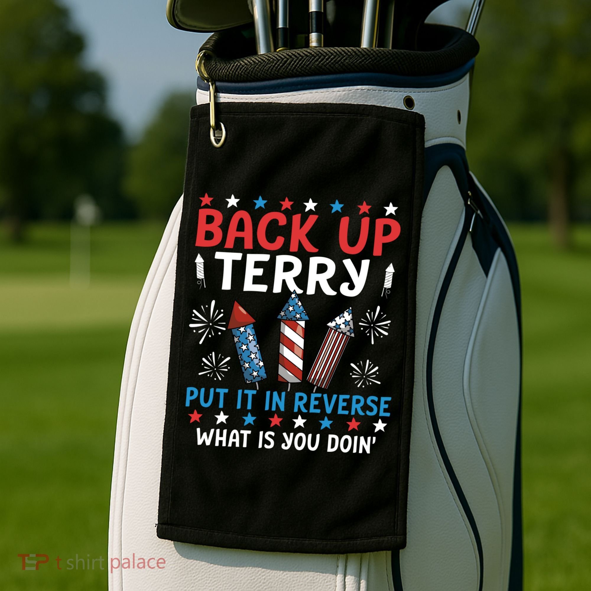 Back Up Terry Put It In Reverse July 4th Of July Fireworks Golf Towel