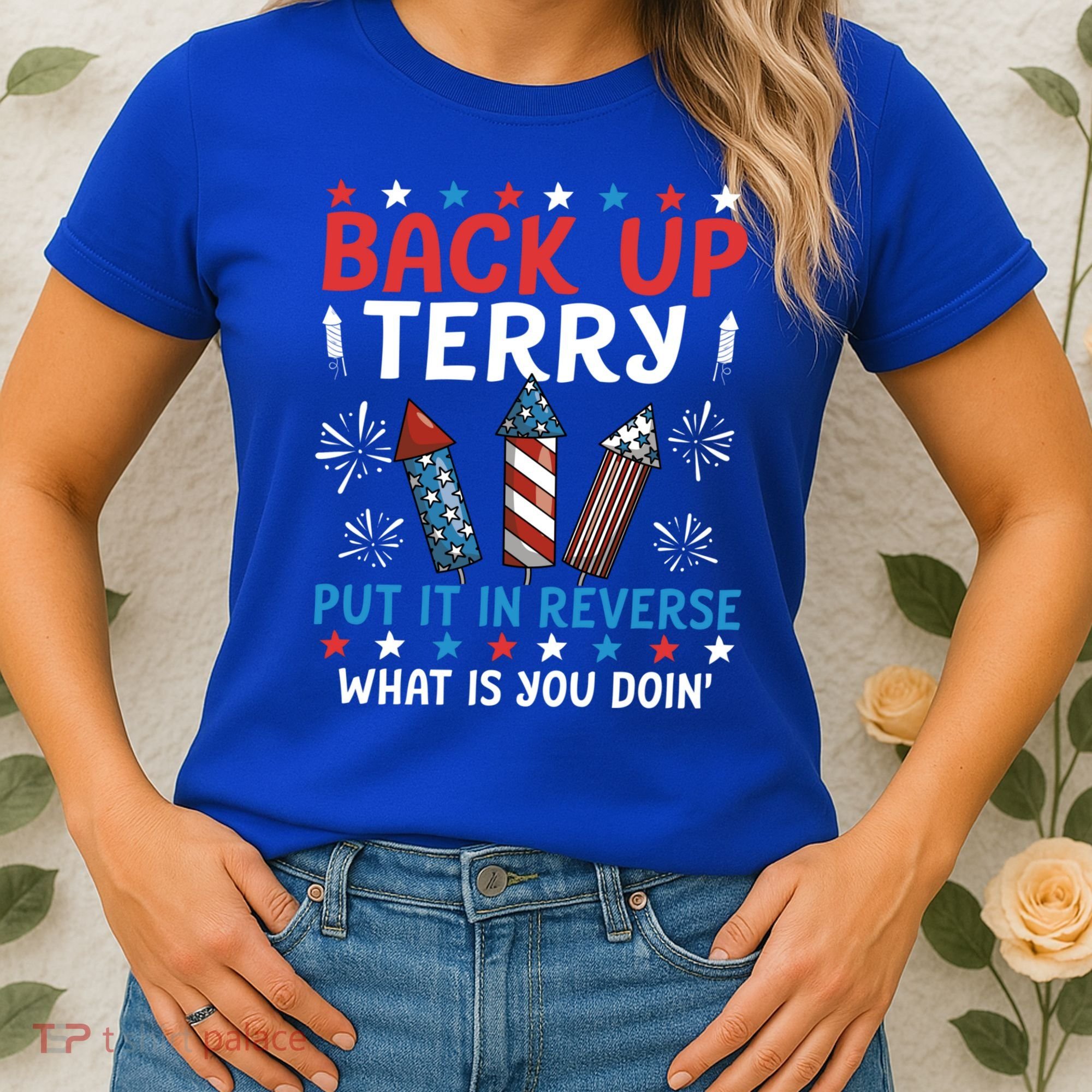 Back Up Terry Put It In Reverse July 4th Of July Fireworks Women's T-Shirt