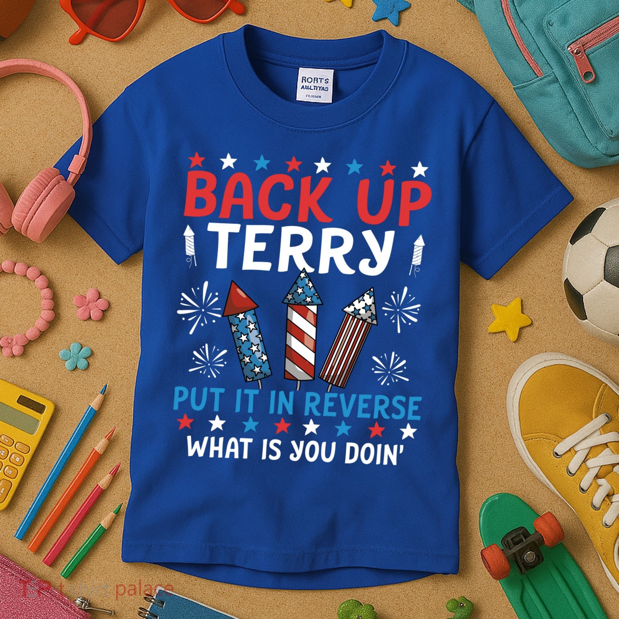 Back Up Terry Put It In Reverse July 4th Of July Fireworks Kids T-Shirt
