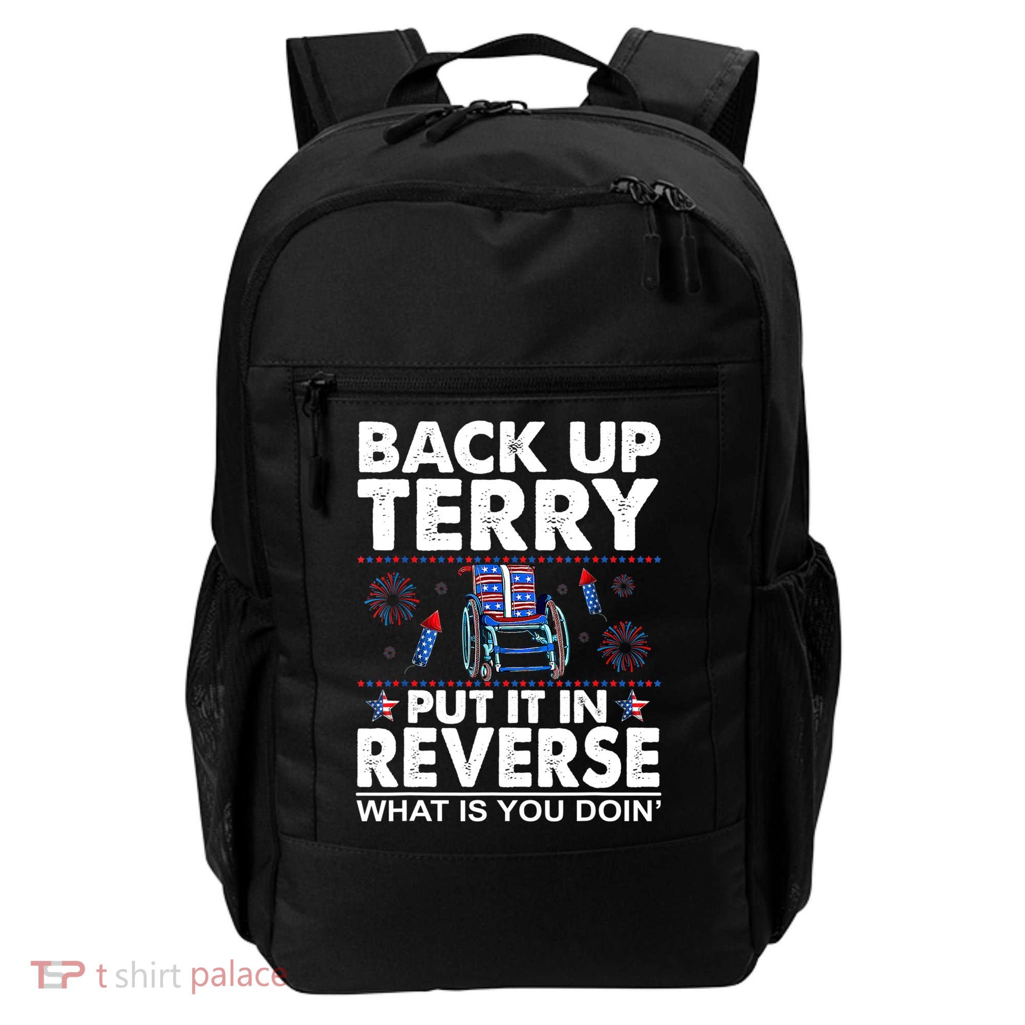 Back Up Terry Put It In Reverse Firework Funny 4th Of July Backpack