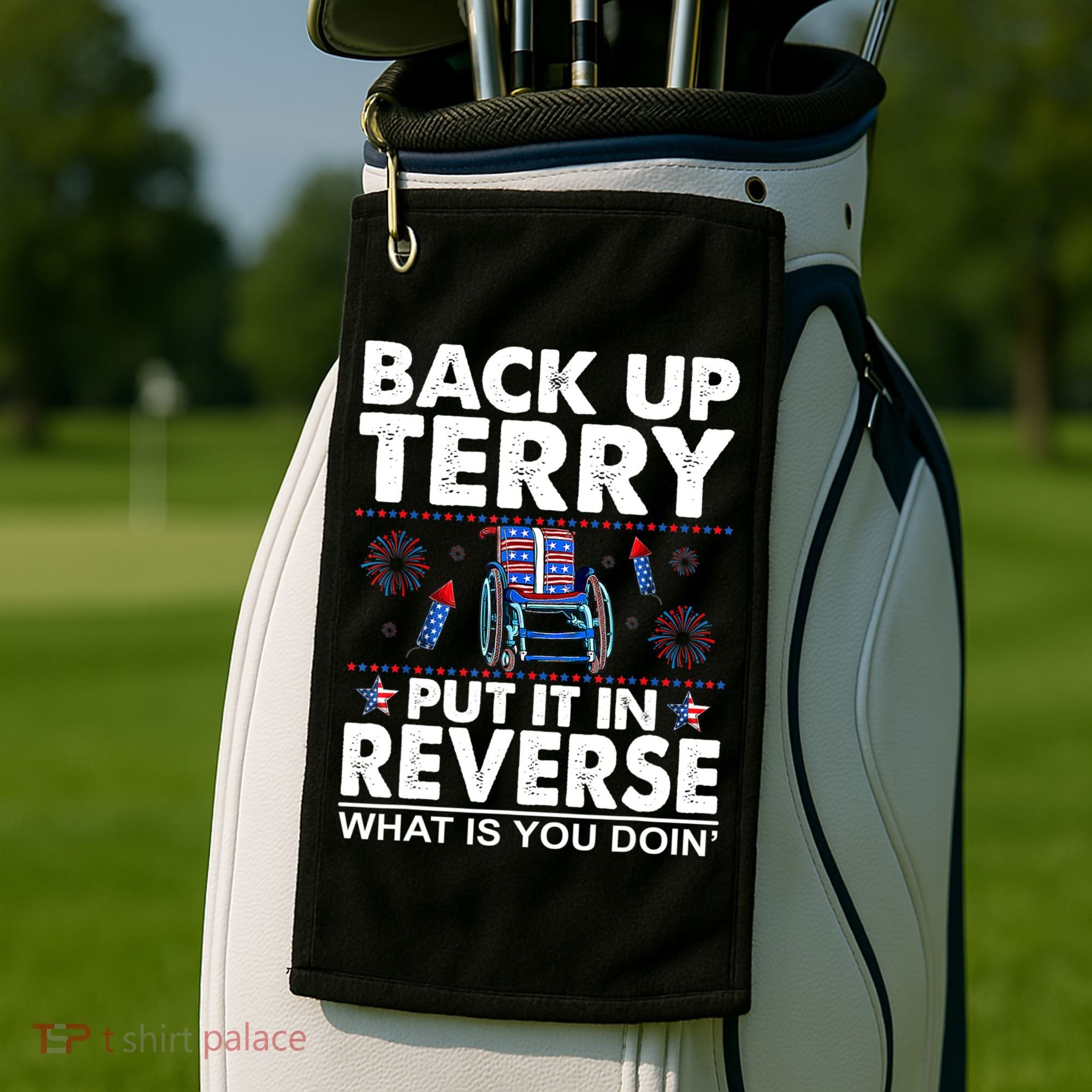 Back Up Terry Put It In Reverse Firework Funny 4th Of July Golf Towel