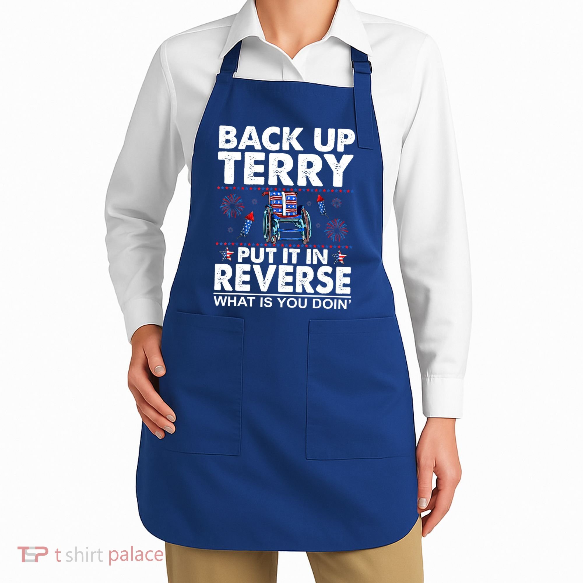 Back Up Terry Put It In Reverse Firework Funny 4th Of July Apron
