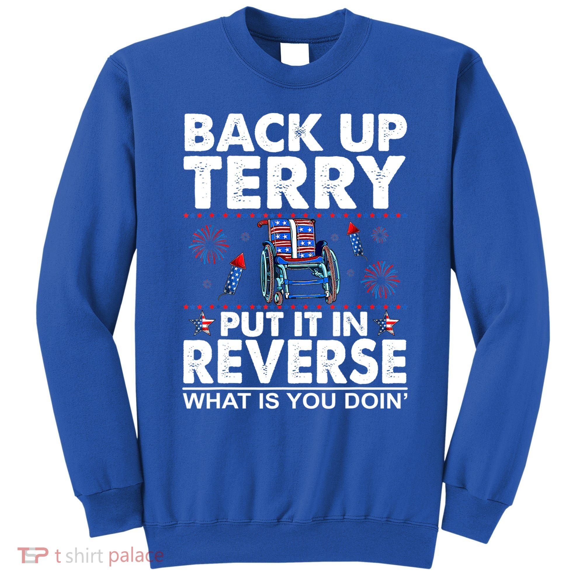 Back Up Terry Put It In Reverse Firework Funny 4th Of July Sweatshirt