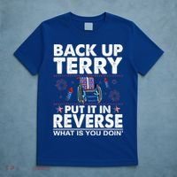 Back Up Terry Put It In Reverse Firework Funny 4th Of July T-Shirt thumb 5