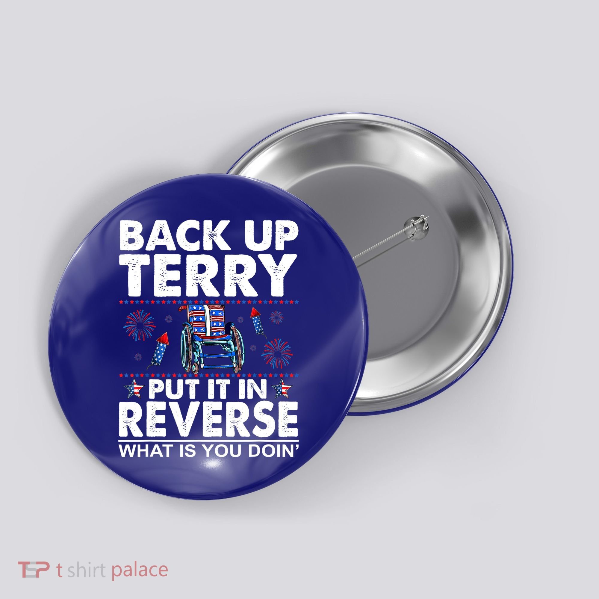 Back Up Terry Put It In Reverse Firework Funny 4th Of July Button