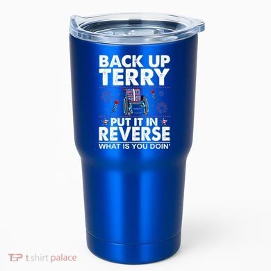 Back Up Terry Put It In Reverse Firework Funny 4th Of July Tumbler