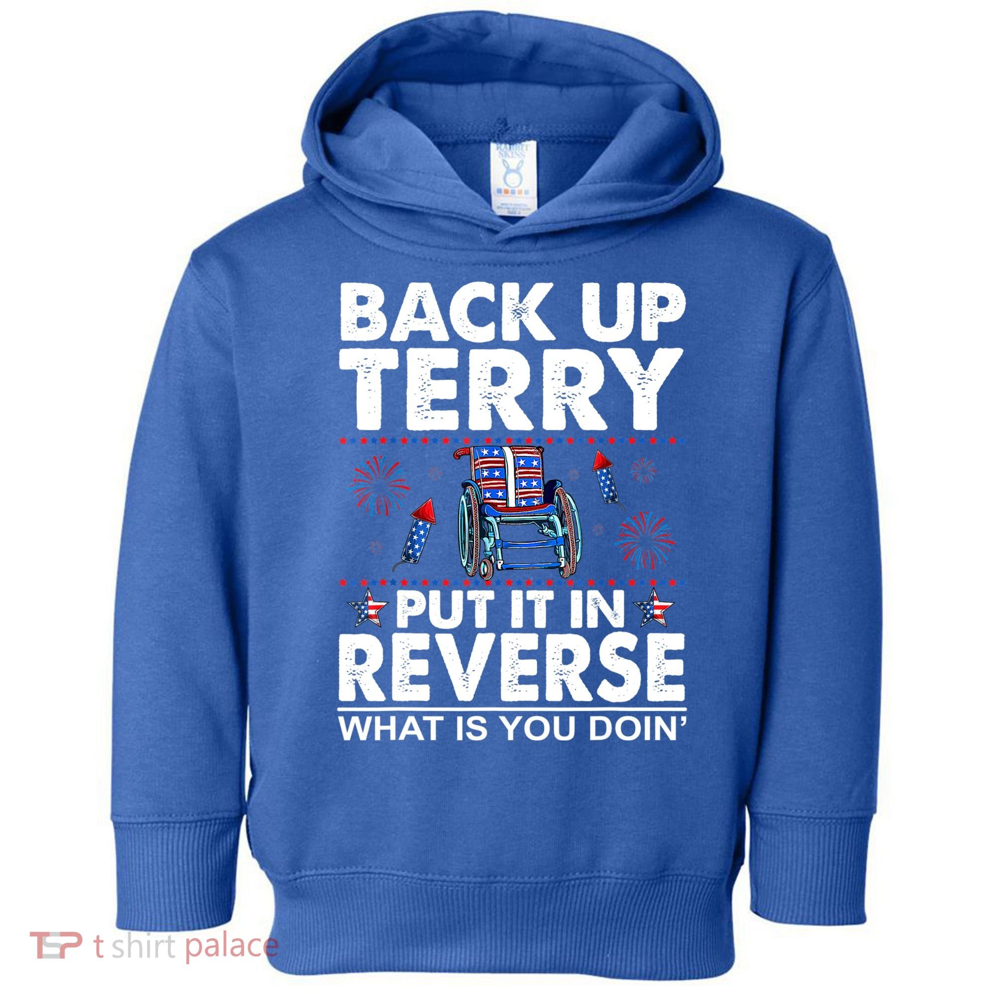 Back Up Terry Put It In Reverse Firework Funny 4th Of July Toddler Hoodie
