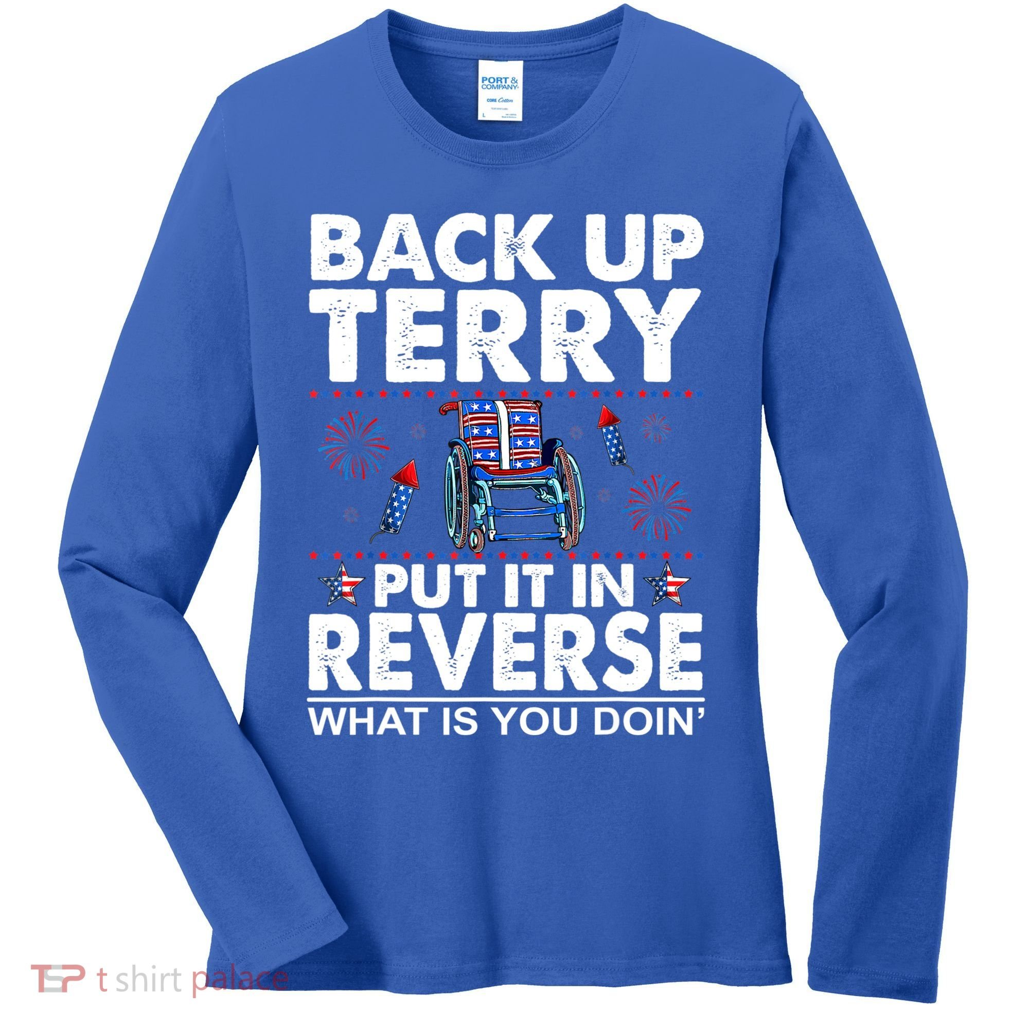 Back Up Terry Put It In Reverse Firework Funny 4th Of July Women's Long Sleeve Shirt