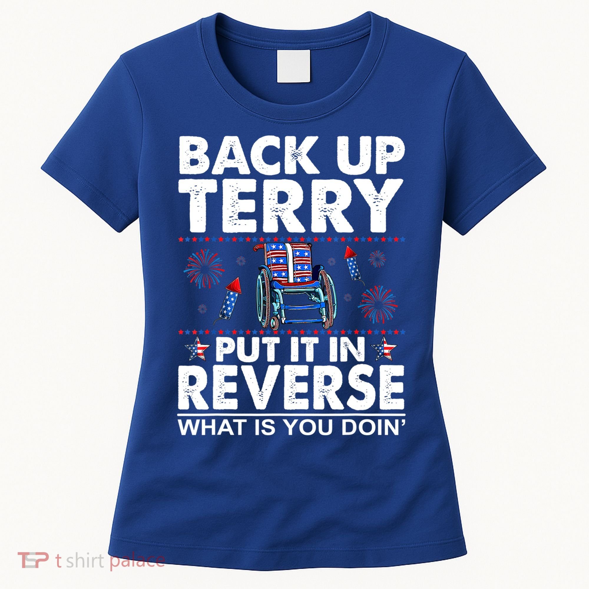 Back Up Terry Put It In Reverse Firework Funny 4th Of July Women's T-Shirt