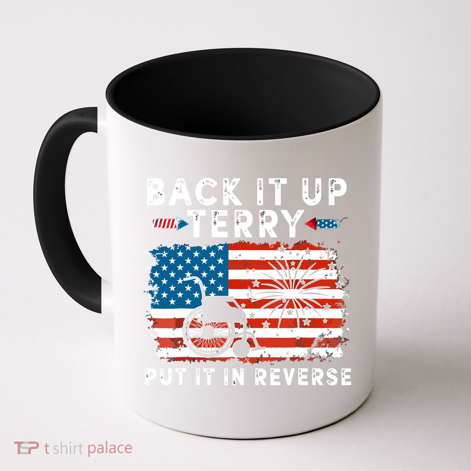 Back Up Terry Put It In Reverse 4th July Us Flag Fireworks Coffee Mug