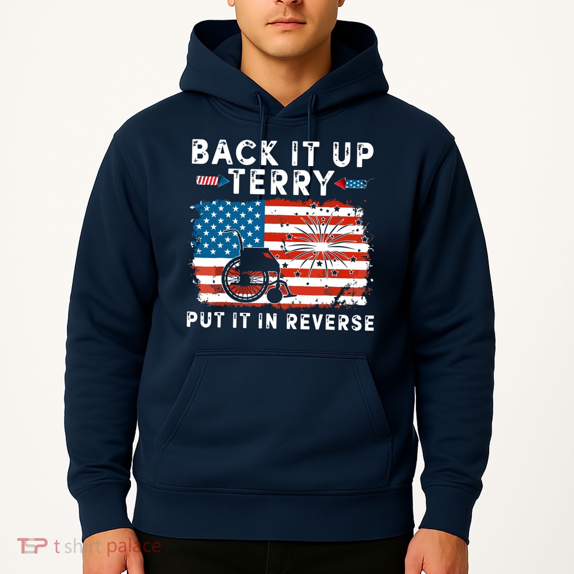 Back Up Terry Put It In Reverse 4th July Us Flag Fireworks Hoodie