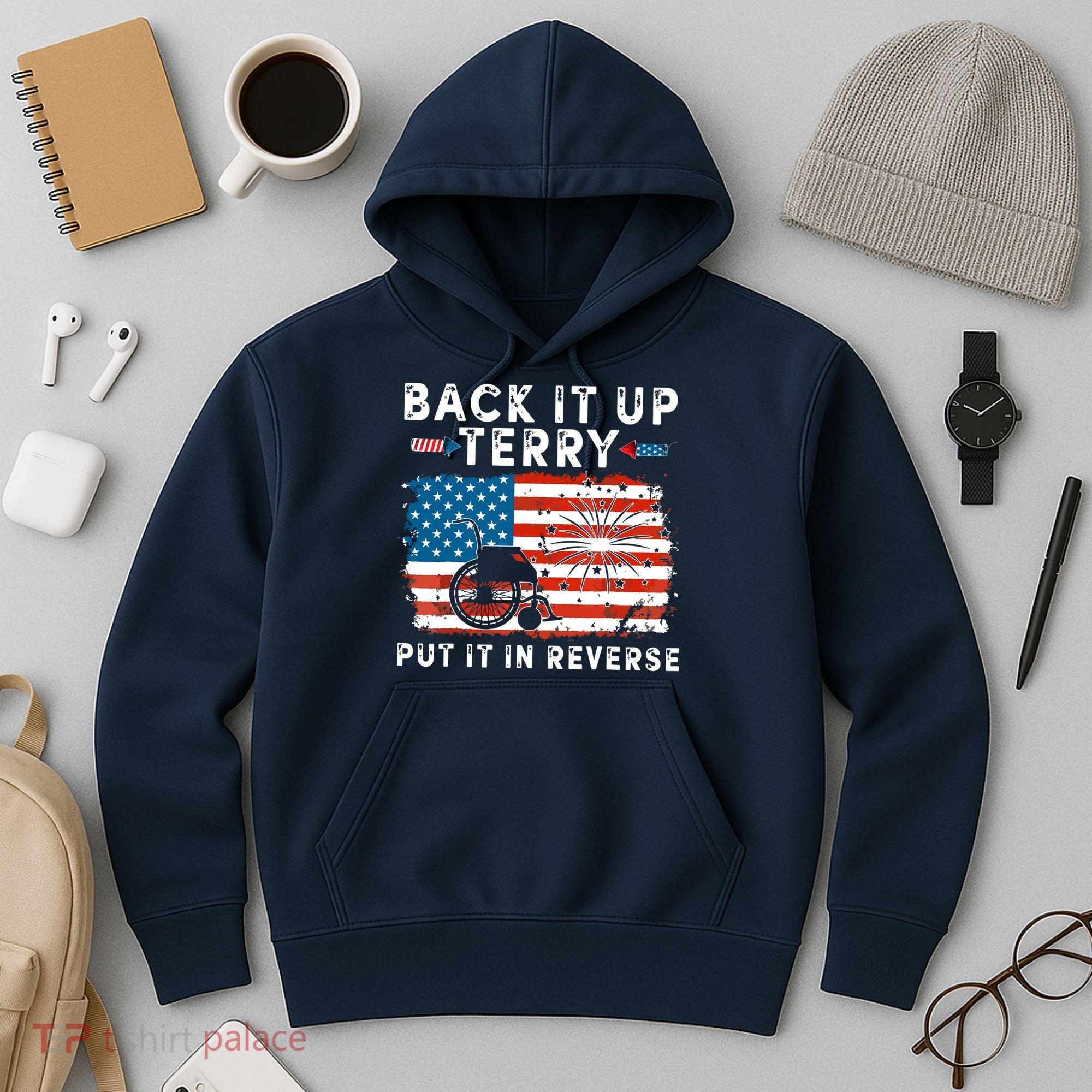 Back Up Terry Put It In Reverse 4th July Us Flag Fireworks Hoodie