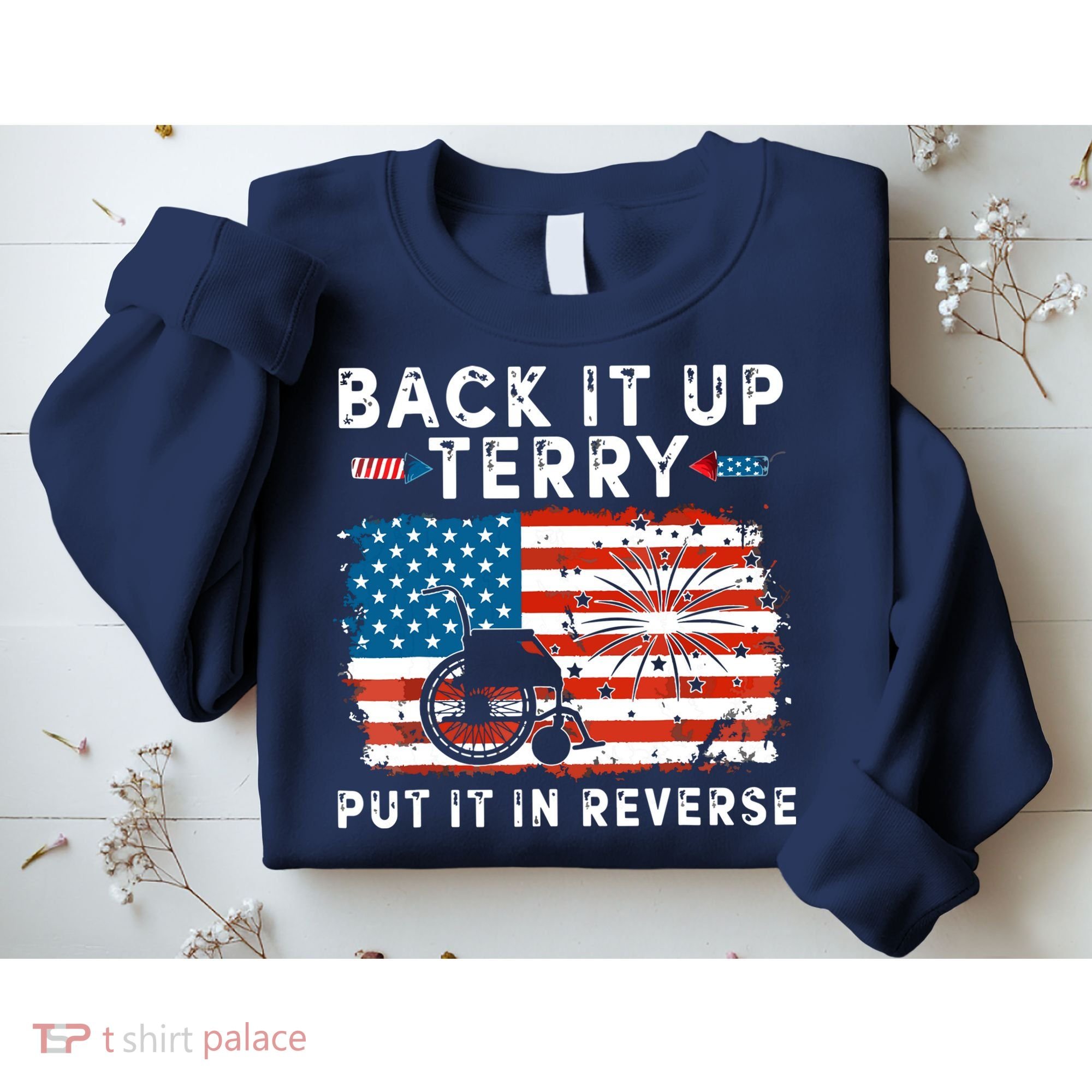 Back Up Terry Put It In Reverse 4th July Us Flag Fireworks Sweatshirt