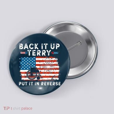 Back Up Terry Put It In Reverse 4th July Us Flag Fireworks Button