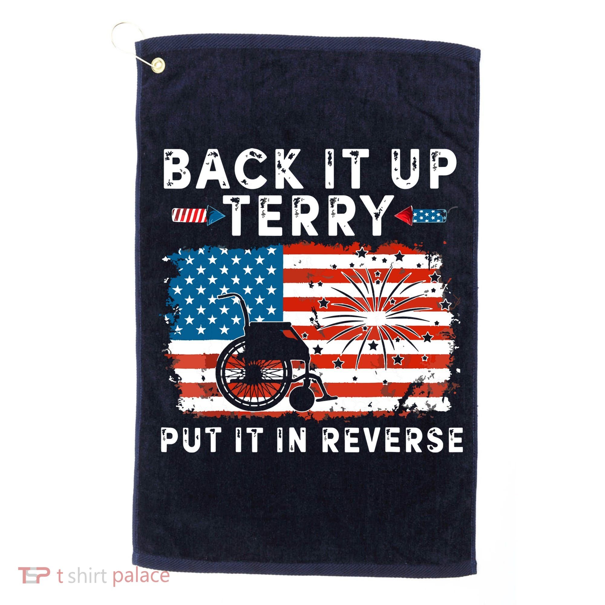 Back Up Terry Put It In Reverse 4th July Us Flag Fireworks Golf Towel