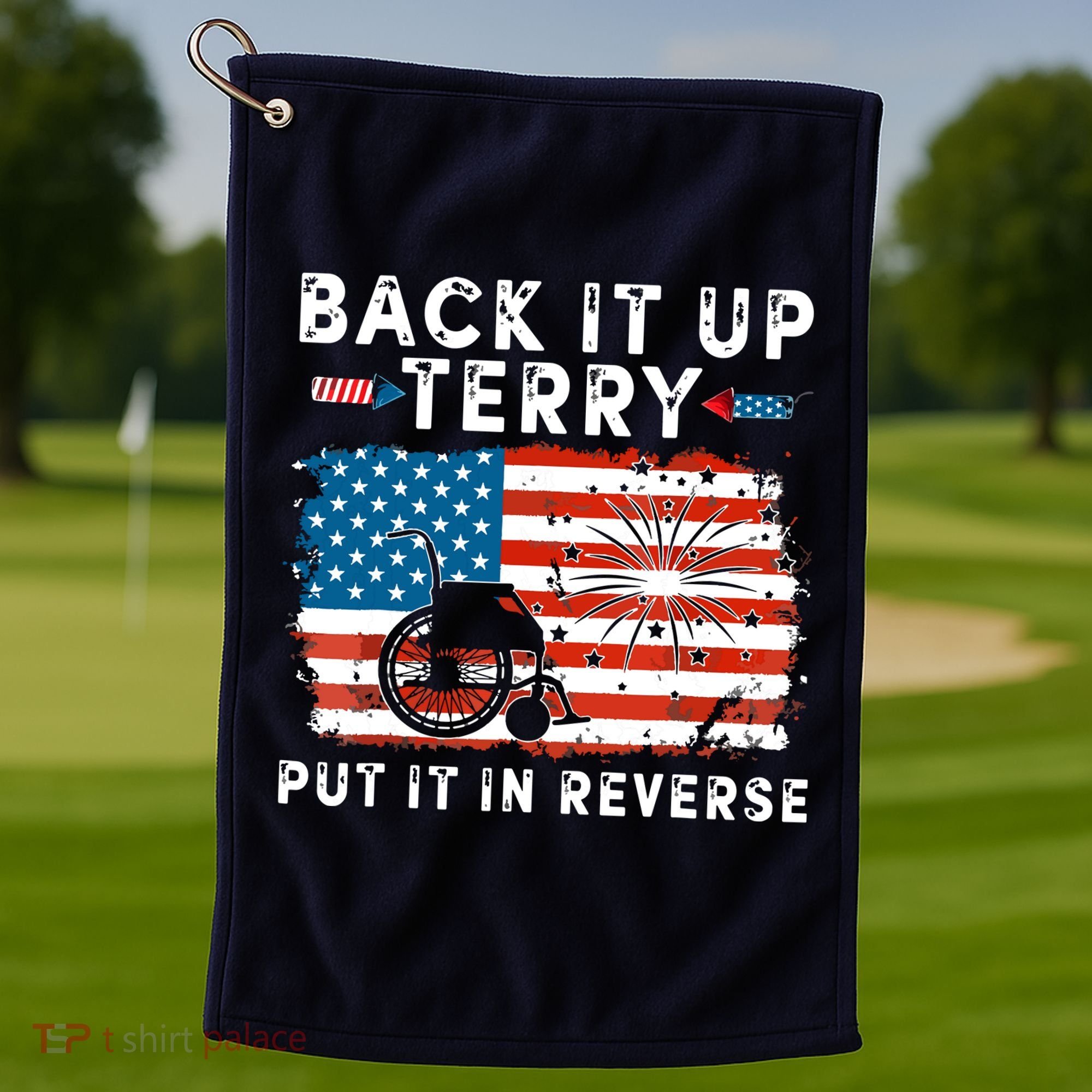 Back Up Terry Put It In Reverse 4th July Us Flag Fireworks Golf Towel