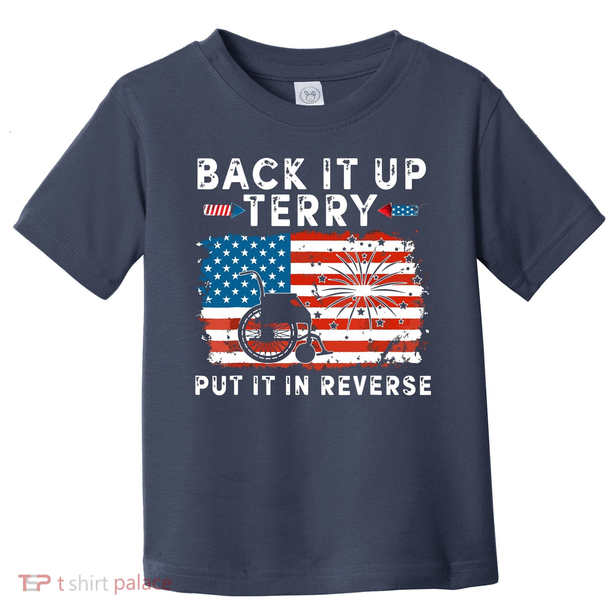 Back Up Terry Put It In Reverse 4th July Us Flag Fireworks Toddler T-Shirt