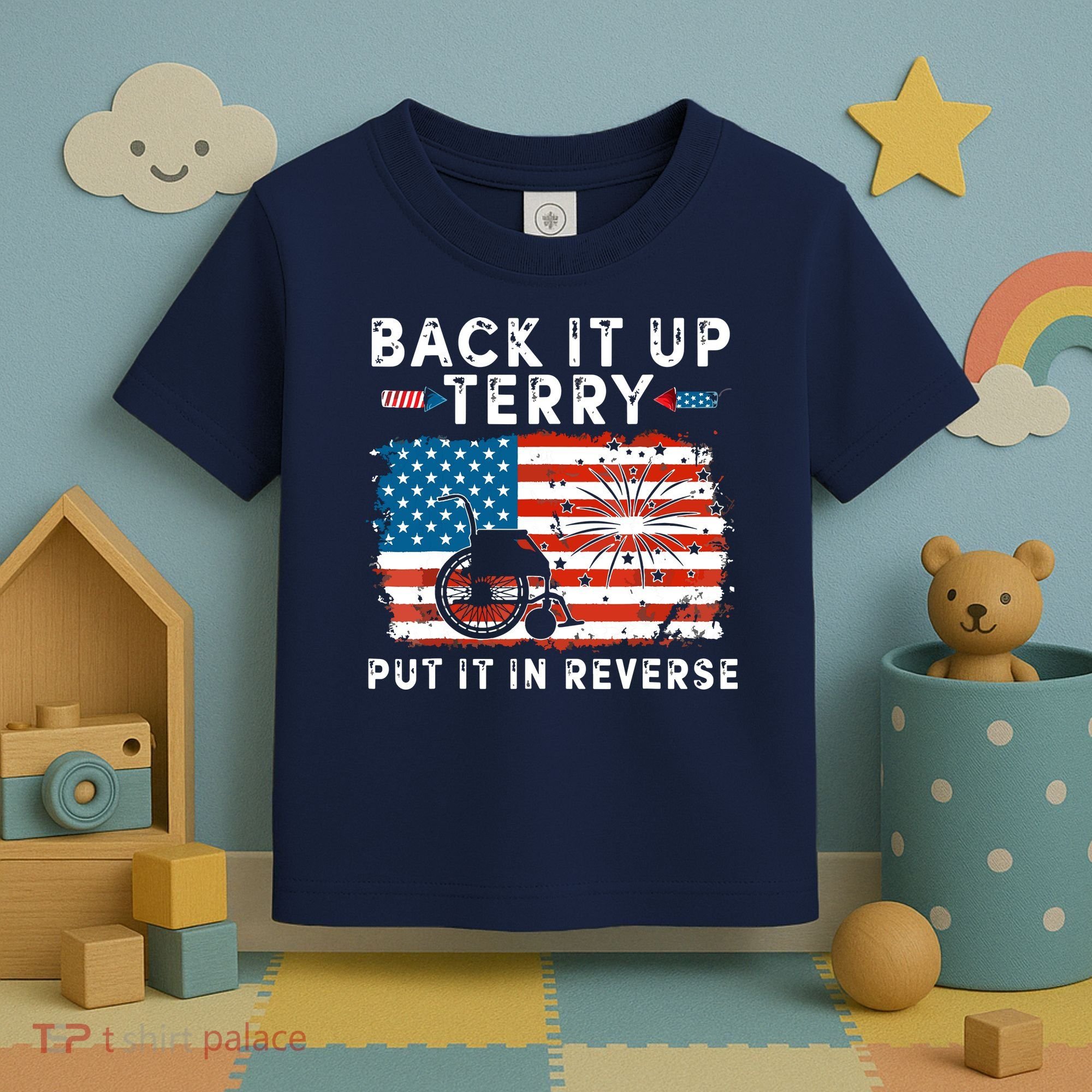 Back Up Terry Put It In Reverse 4th July Us Flag Fireworks Toddler T-Shirt