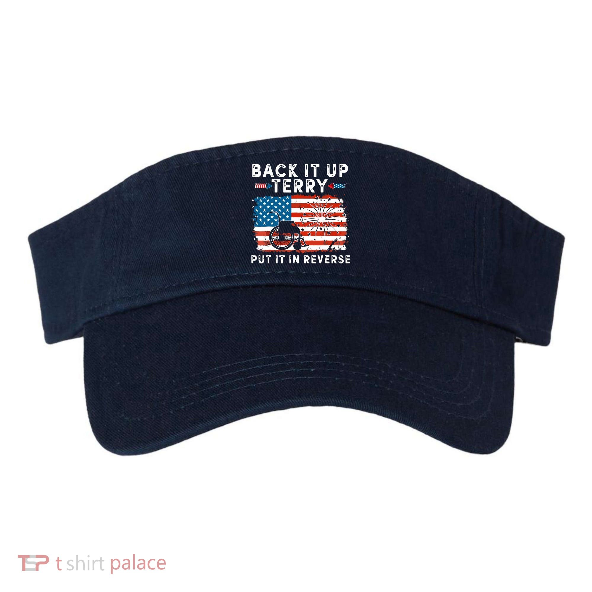 Back Up Terry Put It In Reverse 4th July Us Flag Fireworks Visor