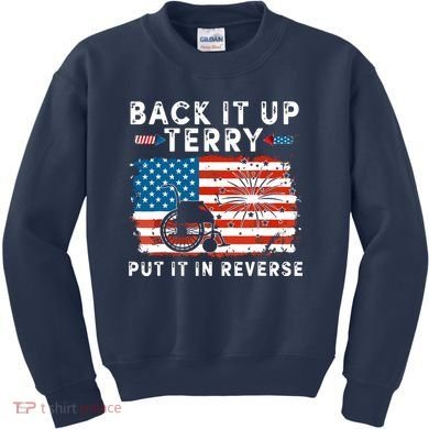 Back Up Terry Put It In Reverse 4th July Us Flag Fireworks Kids Sweatshirt