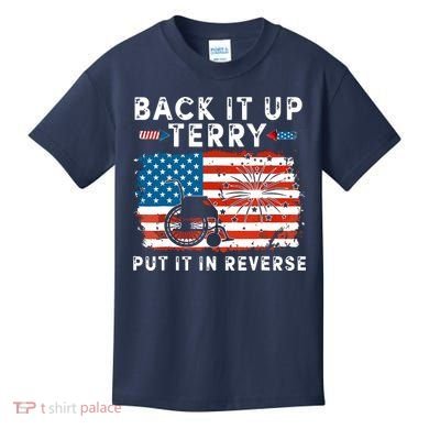 Back Up Terry Put It In Reverse 4th July Us Flag Fireworks Kids T-Shirt