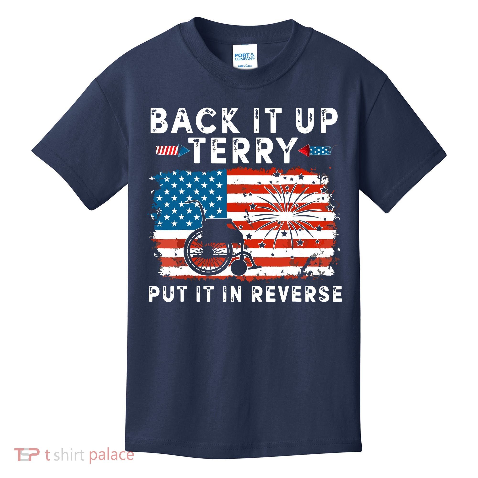 Back Up Terry Put It In Reverse 4th July Us Flag Fireworks Kids T-Shirt
