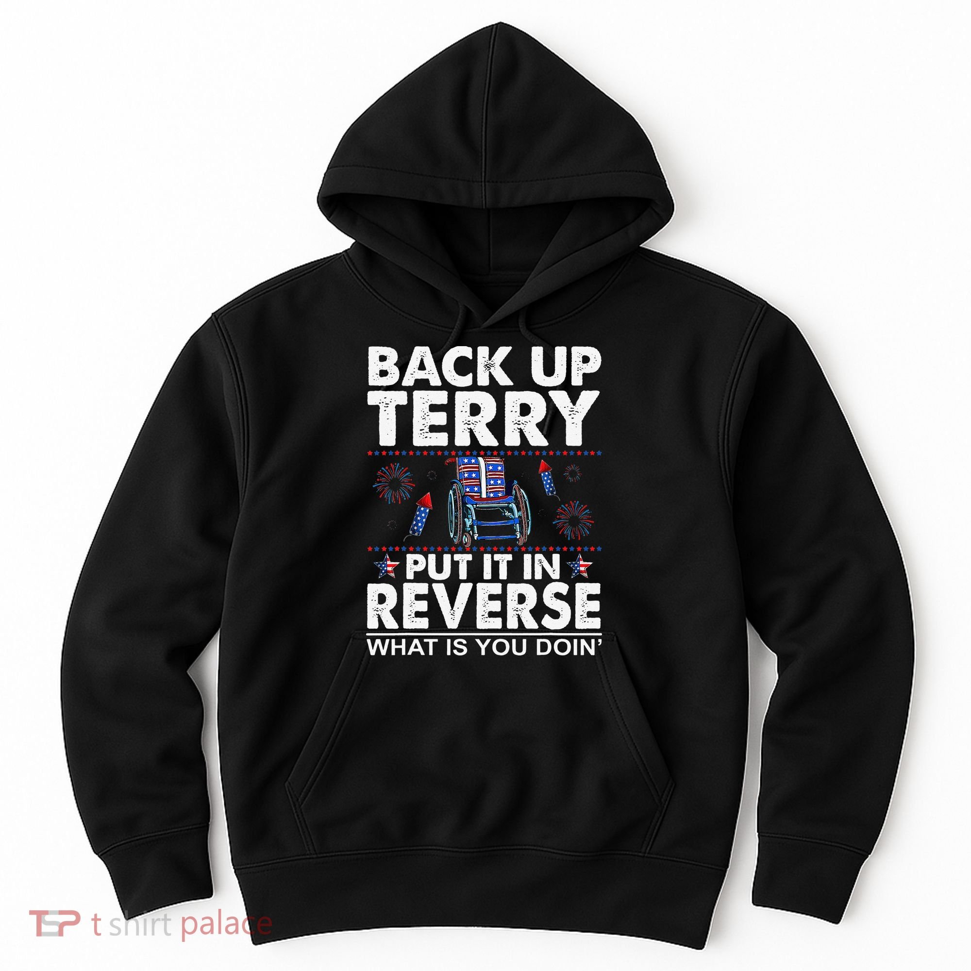 Back Up Terry Put It In Reverse Firework Funny 4th Of July Hoodie