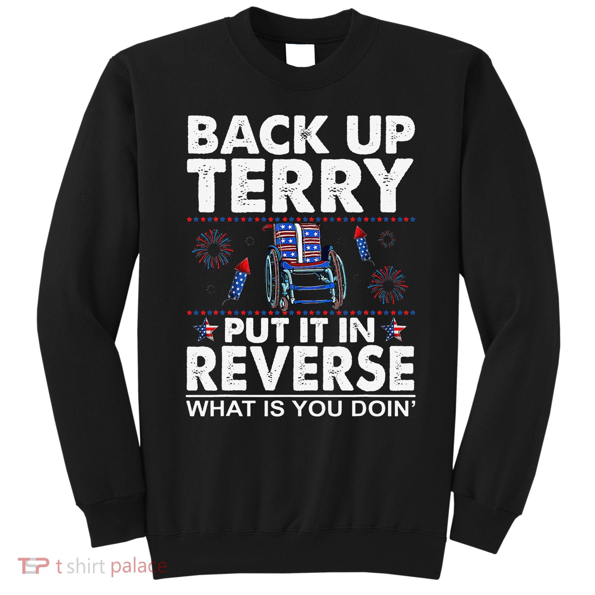 Back Up Terry Put It In Reverse Firework Funny 4th Of July Sweatshirt